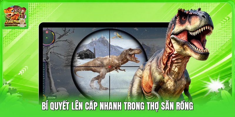 Bí quyết lên cấp nhanh trong Thợ Săn Rồng