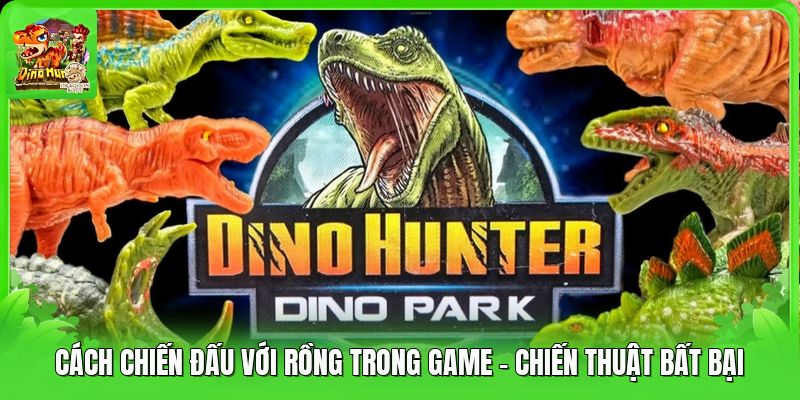 Cách Chiến Đấu Với Rồng Trong Game - Chiến Thuật Bất Bại