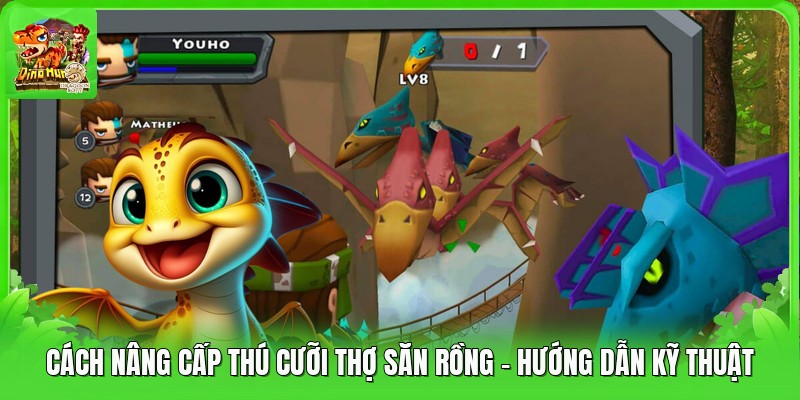 Cách Nâng Cấp Thú Cưỡi Thợ Săn Rồng - Hướng Dẫn Kỹ Thuật