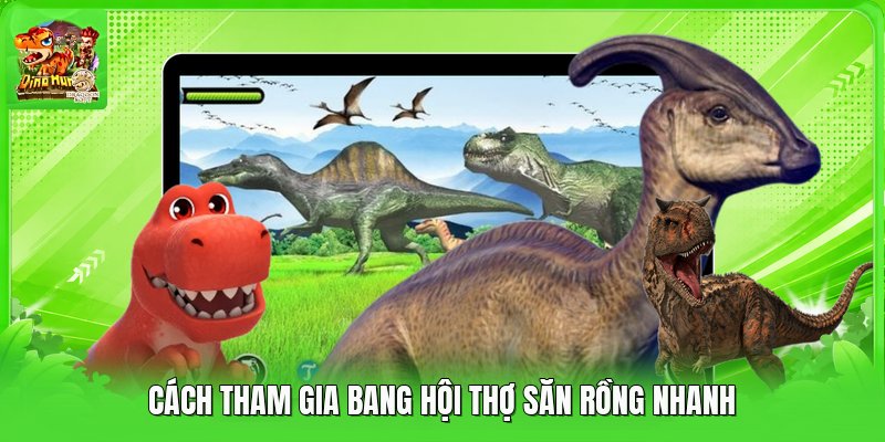 Cách tham gia bang hội thợ săn rồng nhanh Cách tham gia bang hội thợ săn rồng nhanh