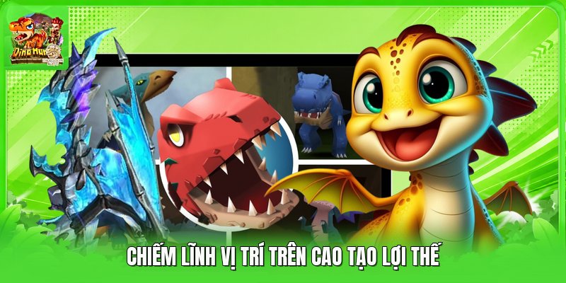 Chiếm lĩnh vị trí trên cao tạo lợi thế
