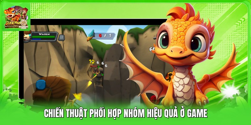 Chiến thuật phối hợp nhóm hiệu quả ở game