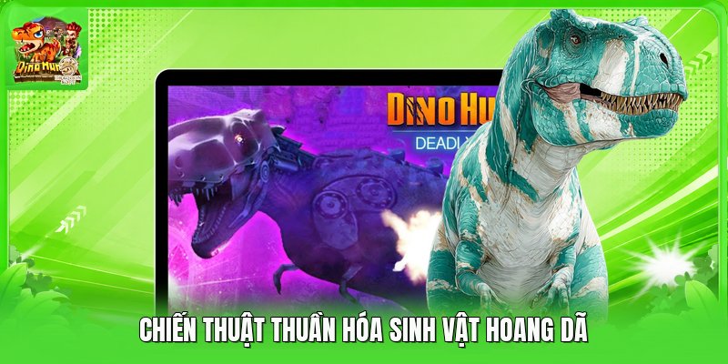 Chiến thuật thuần hóa sinh vật hoang dã