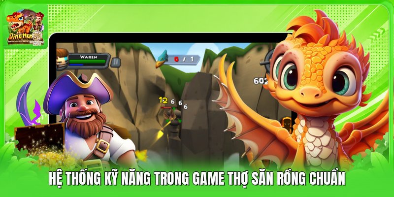 Hệ thống kỹ năng trong game thợ săn rồng chuẩn