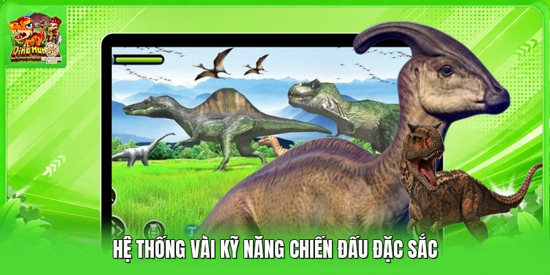 Hệ thống vài kỹ năng chiến đấu đặc sắc