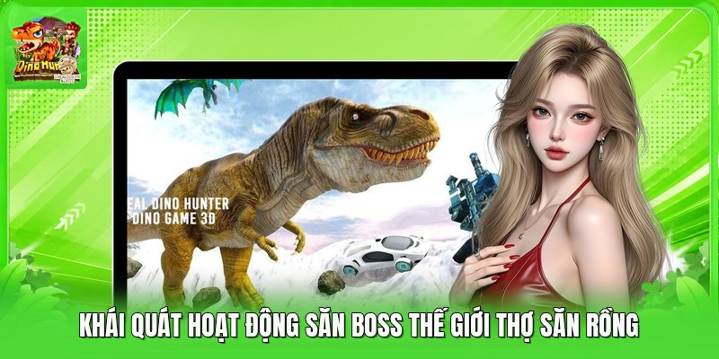 Khái quát hoạt động săn boss thế giới thợ săn rồng