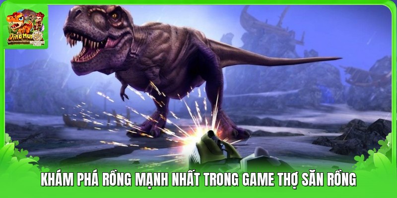Khám phá rồng mạnh nhất trong game thợ săn rồng