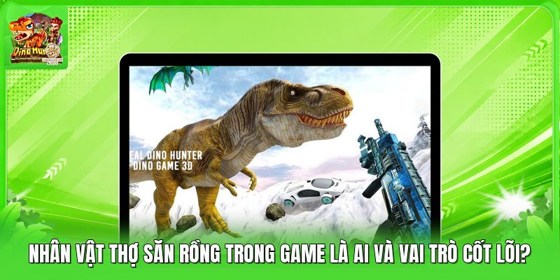 Nhân Vật Thợ Săn Rồng Trong Game Là Ai Và Vai Trò Cốt Lõi?