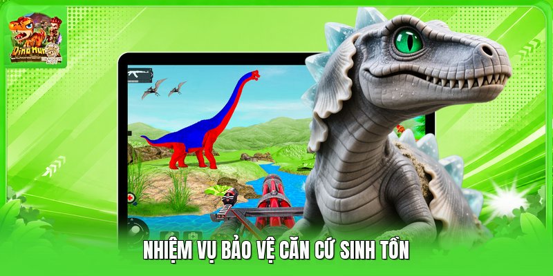 Nhiệm vụ bảo vệ căn cứ sinh tồn
