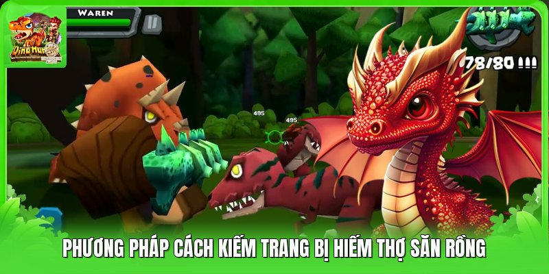 Phương pháp cách kiếm trang bị hiếm thợ săn rồng