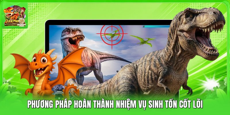 Phương pháp hoàn thành nhiệm vụ sinh tồn cốt lõi