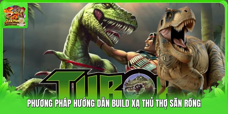 Phương pháp hướng dẫn build xạ thủ thợ săn rồng