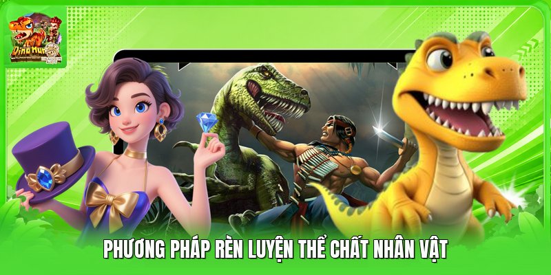 Phương pháp rèn luyện thể chất nhân vật