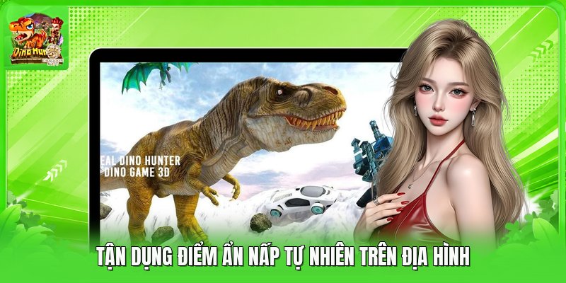 Tận dụng điểm ẩn nấp tự nhiên trên địa hình