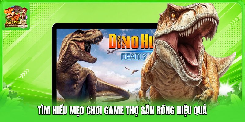 Tìm hiểu mẹo chơi game thợ săn rồng hiệu quả