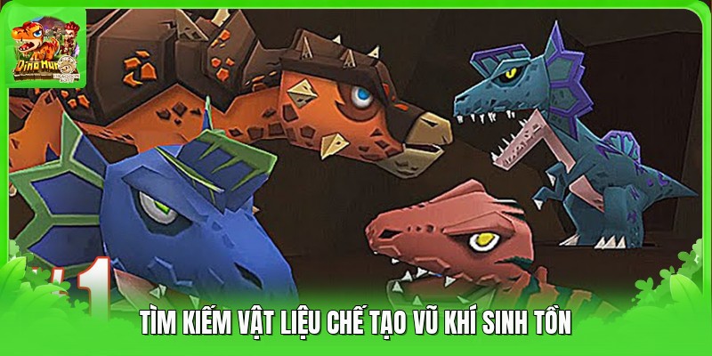 Tìm kiếm vật liệu chế tạo vũ khí sinh tồn Tìm kiếm vật liệu chế tạo vũ khí sinh tồn