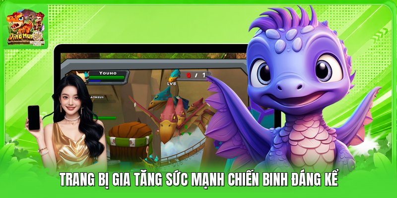 Trang bị gia tăng sức mạnh chiến binh đáng kể