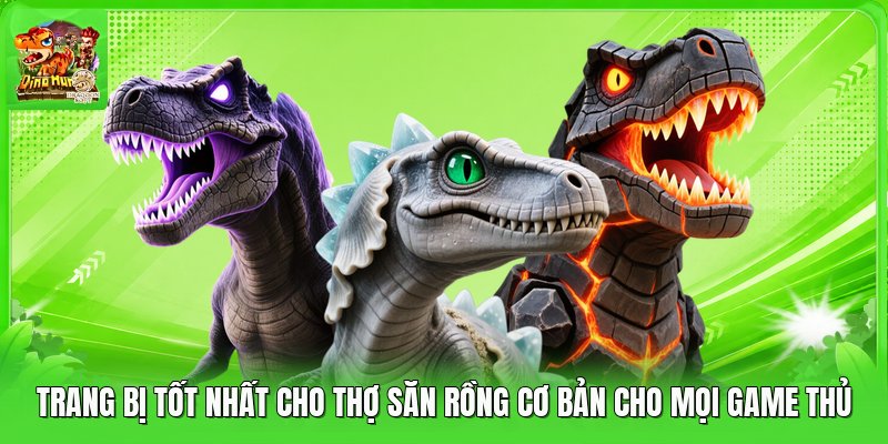 Trang Bị Tốt Nhất Cho Thợ Săn Rồng Cơ Bản Cho Mọi Game Thủ